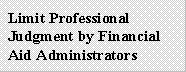 Limit Professional Judgment by Financial Aid Administrators