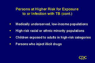 Slide 23: Persons at Higher Risk for Exposure to or Infection with TB (cont.)  Click for larger version.
