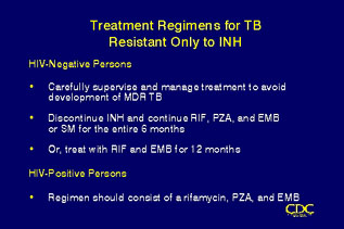 Slide 77: Treatment Regimens for TB Resistant Only to INH. Click for larger version.