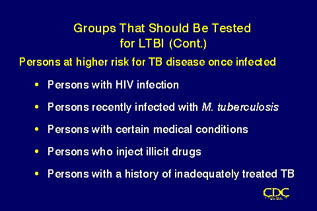 Slide 30: Groups That Should Be Tested for LTBI(Cont.). Click for larger version.
