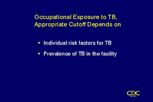Slide 36: Occupational Exposure to TB, Appropriate Cutoff Depends on . Click for larger version. 