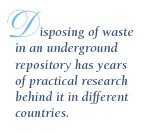 Disposing of waste in an underground repository has years of practical research behind it in different countries.