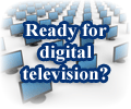 Ready for Digital Television?
