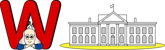 W is for White House.