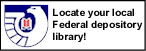 Locate your local Federal depository library.