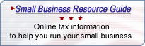 Small Business Resource Guide. Online tax information to help you run your small business.