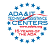 ADA Technical Assistance Centers logo: 15 Years of the ADA