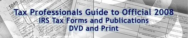 Tax Professionals Guide to Official 2008 IRS Tax Forms and Publications