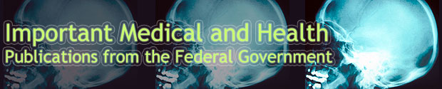 Important Medical and Health Publications from the Federal Government
