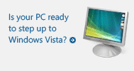 Is your PC ready to step up to Windows Vista?