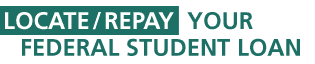 Locate/Repay Your Federal Student Loans
