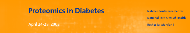 Proteomics in Diabetes, April 23-25, 2003