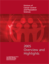 Division of Cancer Control and Population Sciences: Overview and Highlights - 2005