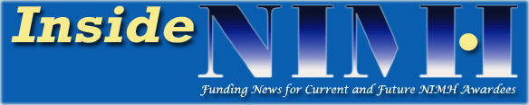 Inside NIMH: Funding News for Current and Future NIMH Awardees