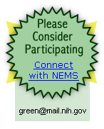 Please Participate in the NEMS, contact us at - green@mail.nih.gov
