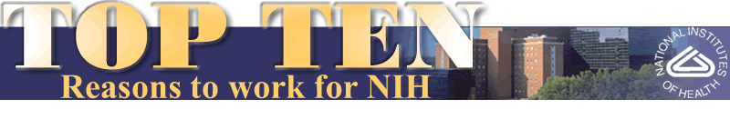 Top Ten Reasons to Work at NIH