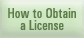 How to Obtain a License