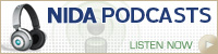 NIDA Podcasts - Click here to listen now.