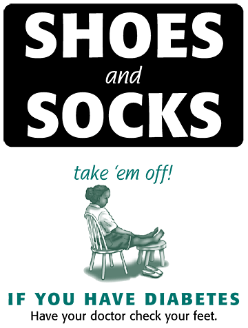 Flyers for Exam Room In English - Shoes and socks take 'em off! If you have diabetes, have you doctor check your feet.