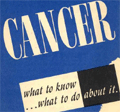 Cancer: What to Know...What to Do About It