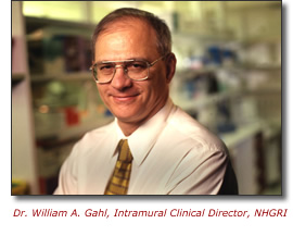 Dr. William A. Gahl, Intramural Clinical Director, NHGRI