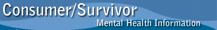 Consumer/Survivor Mental Health Information