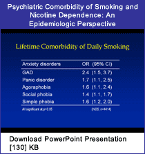 Link - Powerpoint presentation: Psychiatric Comorbidity of Smoking and Nicotine Dependence: An Epidemiologic Perspective