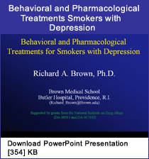 Link - Powerpoint presentation: Behavioral and Pharmacological Treatments for Smokers with Depression