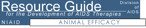 Animal Efficacy - Resource Guide for the Development of AIDS Therapies
