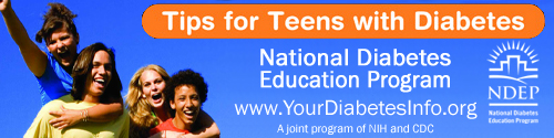 Tips for Teens with Diabetes. National Diabetes Education Program. www.YourDiabetesInfo.org