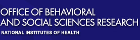 Office of Behavioral and Social Sciences Research National Institutes of Health