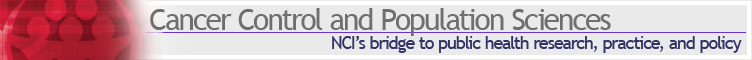 Cancer Control and Population Sciences - NCI's bridge to public health research, practice and policy