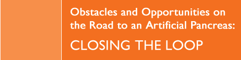 Obstacles and Opportunities on the Road to an Artificial Pancreas: Closing the Loop