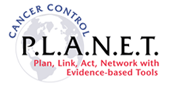 Cancer Control P.L.A.N.E.T. - Plan, Link, Act, Network with Evidence-based Tools