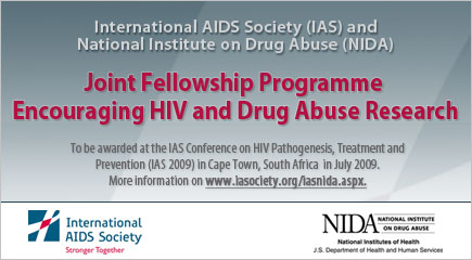 Joint NIDA/International AIDS Society Fellowship. More information on www.iasociety.org/iasnida.aspx