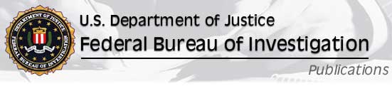 U.S. Department of Justice, Federal Bureau of Investigation  Publications 