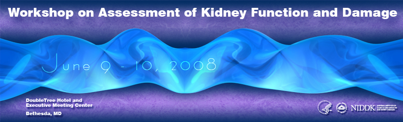 Workshop on Assessment of Kidney Function - June 9-10, 2008