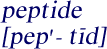 Pronounciation of 
peptide