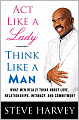 Book Cover Image. Title: Act Like a Lady, Think Like a Man: What Men Really Think About Love, Relationships, Intimacy, and Commitment, Author: by Steve  Harvey