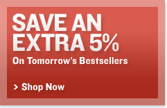 Save An Extra 5% On Tomorrow's Bestsellers - Shop Now