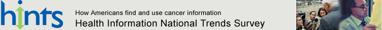 HINTS - Health Information National Trends Survey - How Americans find and use cancer information
