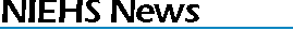 NIEHS News