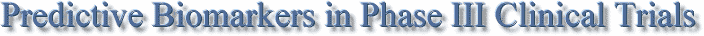 Predictive Biomarkers in Phase II/III Clinical Trials