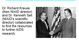 Dr. Richard Krause (then NIAID director) and Dr. Kenneth Sell (NIAID's scientific director) collaborated to find the resources to further AIDS research.