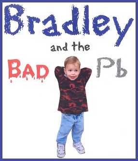 Click here to read about Bradley and the Bad Pb