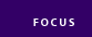 Focus