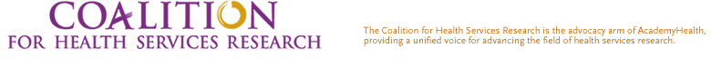 The Coalition for Health Services Research is the advocacy arm of AcademyHealth providing a unified voice for advancing the field of health services research.