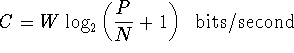C = W log 2(P/N + 1) bits/second