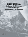 Silent Trauma: Diabetes, Health Status, and the Refugee—Southeast Asians in the United States