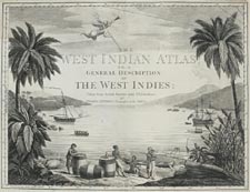 The West India Atlas: or a Compendious Description of the West Indies: Illustrated with Forty Correct Charts and Maps Taken from Actual Surveys. Together with an Historical Account of the Several Countries and Islands which Compose that Part of the World